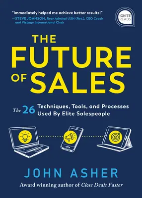 El futuro de las ventas: Las más de 50 técnicas, herramientas y procesos que utilizan los vendedores de élite - The Future of Sales: The 50+ Techniques, Tools, and Processes Used by Elite Salespeople