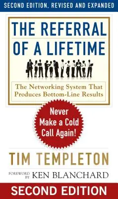 La recomendación de tu vida: No vuelvas a hacer una llamada en frío - The Referral of a Lifetime: Never Make a Cold Call Again!