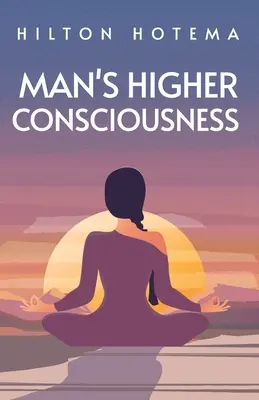 La conciencia superior del hombre - Man's Higher Consciousness