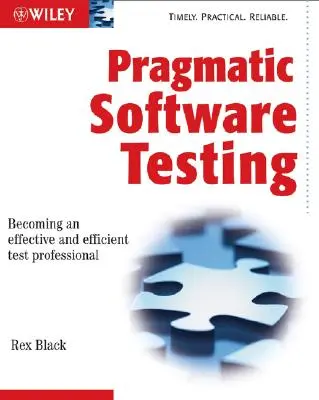 Pragmatic Software Testing: Cómo convertirse en un profesional de pruebas eficaz y eficiente - Pragmatic Software Testing: Becoming an Effective and Efficient Test Professional