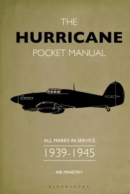 Manual de bolsillo del Hurricane: Todas las marcas en servicio 1939-45 - The Hurricane Pocket Manual: All Marks in Service 1939-45