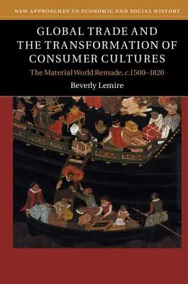 El comercio mundial y la transformación de las culturas de consumo - Global Trade and the Transformation of Consumer Cultures