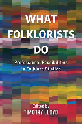 Qué hacen los folcloristas: Posibilidades profesionales de los estudios folclóricos - What Folklorists Do: Professional Possibilities in Folklore Studies