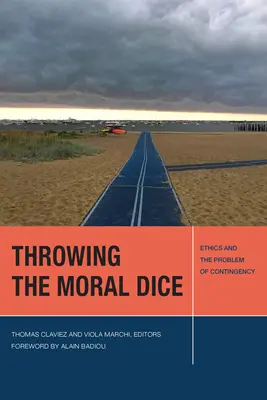 Tirar los dados morales: la ética y el problema de la contingencia - Throwing the Moral Dice: Ethics and the Problem of Contingency