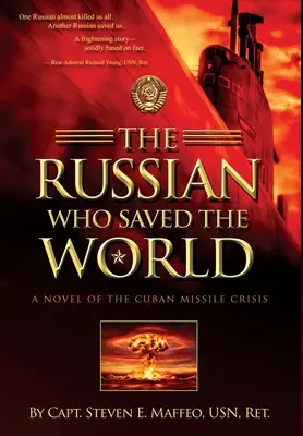 El ruso que salvó al mundo: Una novela sobre la crisis de los misiles en Cuba - The Russian Who Saved the World: A Novel of the Cuban Missile Crisis