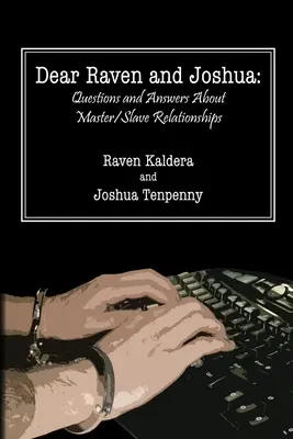 Queridos Raven y Joshua Preguntas y respuestas sobre las relaciones Maestro/Esclavo - Dear Raven and Joshua: Questions and Answers about Master/Slave Relationships