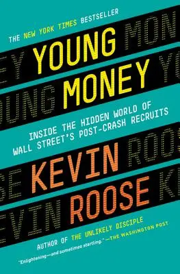 Young Money: El mundo oculto de los reclutas de Wall Street tras la crisis - Young Money: Inside the Hidden World of Wall Street's Post-Crash Recruits