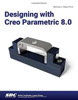 Diseñar con Creo Parametric 8.0 - Designing with Creo Parametric 8.0