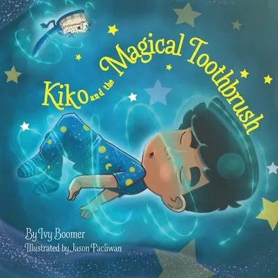Kiko y el cepillo de dientes mágico: Versión en inglés - Kiko and the Magical Toothbrush: English-only Version