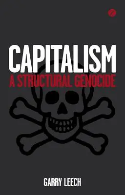 Capitalismo: Un genocidio estructural - Capitalism: A Structural Genocide