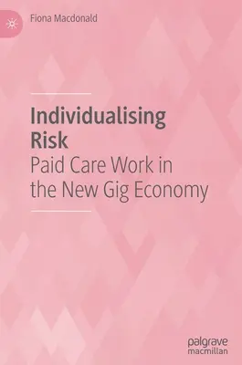 Individualizar el riesgo: el trabajo de cuidados remunerado en la nueva economía colaborativa - Individualising Risk: Paid Care Work in the New Gig Economy