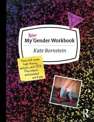 Mi nuevo cuaderno de género: Una guía paso a paso para alcanzar la paz mundial a través de la anarquía de género y la positividad sexual - My New Gender Workbook: A Step-By-Step Guide to Achieving World Peace Through Gender Anarchy and Sex Positivity