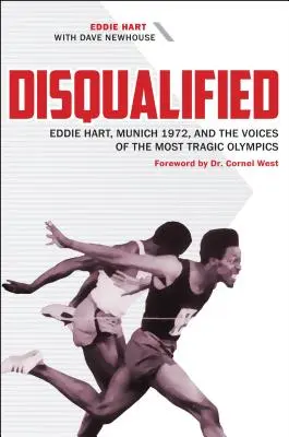 Descalificados: Eddie Hart, Múnich 1972 y las voces de las Olimpiadas más trágicas - Disqualified: Eddie Hart, Munich 1972, and the Voices of the Most Tragic Olympics