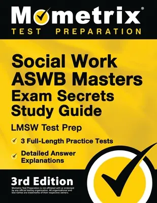 Social Work ASWB Masters Exam Secrets Study Guide - LMSW Test Prep, Full-Length Practice Test, Detailed Answer Explanations: [3ª Edición] - Social Work ASWB Masters Exam Secrets Study Guide - LMSW Test Prep, Full-Length Practice Test, Detailed Answer Explanations: [3rd Edition]