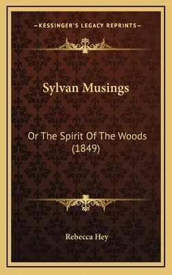 Sylvan Musings: O el espíritu de los bosques (1849) - Sylvan Musings: Or the Spirit of the Woods (1849)