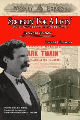 Scribblin' for a Livin': Mark Twain's Pivotal Period in Buffalo: Edición ampliada - Scribblin' for a Livin': Mark Twain's Pivotal Period in Buffalo: Expanded Edition