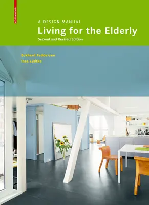 Vivir para las personas mayores - Manual de diseño Segunda edición revisada - Living for the Elderly - A Design Manual Second and Revised Edition