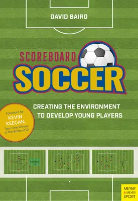 Marcador de Fútbol: Cómo crear el entorno necesario para promover el desarrollo de los jugadores jóvenes - Scoreboard Soccer: Creating the Environment to Promote Youth Player Development