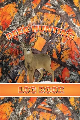 Diario de caza de ciervos: Registre los detalles de la cacería, Regalo para cazadores de ciervos, Especies, Actividad, Tiempo, Ubicación, Clima, Diario, Cuaderno - Deer Hunting Log Book: Record Hunt Details, Deer Hunters Gift, Species, Activity, Time, Location, Weather, Journal, Notebook
