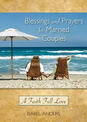 Bendiciones y oraciones para matrimonios: Un amor lleno de fe - Blessings and Prayers for Married Couples: A Faith Full Love