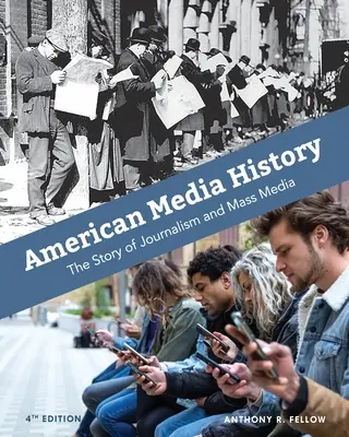 Historia de los medios de comunicación estadounidenses: La historia del periodismo y los medios de comunicación - American Media History: The Story of Journalism and Mass Media