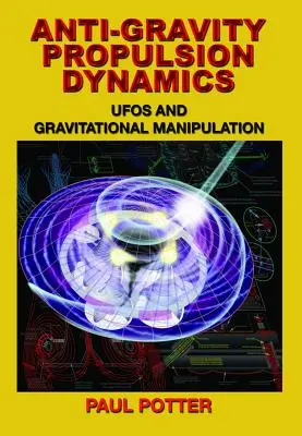 Anti-Gravity Propulsion Dynamics: Ovnis y manipulación gravitatoria - Anti-Gravity Propulsion Dynamics: UFOs and Gravitational Manipulation