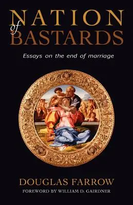 Nación de bastardos: Ensayos sobre el fin del matrimonio - Nation of Bastards: Essays on the End of Marriage