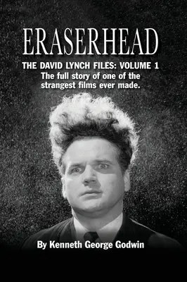 Eraserhead, Los archivos de David Lynch: Volumen 1 (tapa dura): La historia completa de una de las películas más extrañas jamás realizadas. - Eraserhead, The David Lynch Files: Volume 1 (hardback): The full story of one of the strangest films ever made.