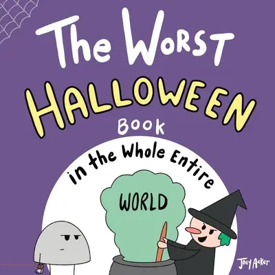 El peor libro de Halloween de todo el mundo - The Worst Halloween Book in the Whole Entire World