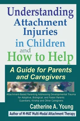 Comprender las lesiones del apego en los niños y cómo ayudar: Guía para padres y cuidadores - Understanding Attachment Injuries in Children and How to Help: A Guide for Parents and Caregivers