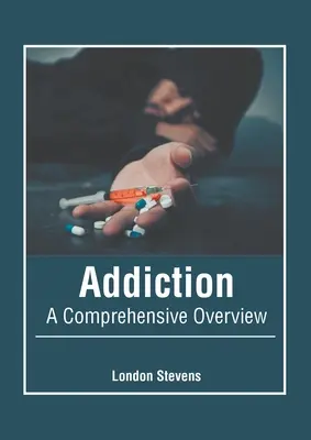 Adicción: Una visión global - Addiction: A Comprehensive Overview