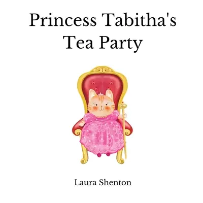 La fiesta del té de la princesa Tabitha - Princess Tabitha's Tea Party