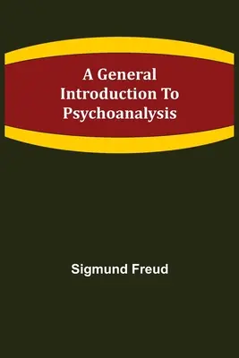 Introducción General al Psicoanálisis - A General Introduction to Psychoanalysis