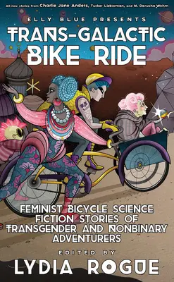 Trans-Galactic Bike Ride: Historias feministas de ciencia ficción en bicicleta de aventureras transgénero y no binarias - Trans-Galactic Bike Ride: Feminist Bicycle Science Fiction Stories of Transgender and Nonbinary Adventurers