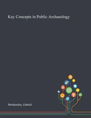 Conceptos clave de la arqueología pública - Key Concepts in Public Archaeology