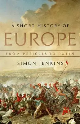 Breve historia de Europa: De Pericles a Putin - A Short History of Europe: From Pericles to Putin