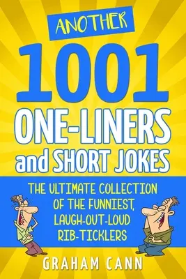 Otras 1001 frases y chistes cortos: La colección definitiva de los chistes más divertidos que te harán reír a carcajadas - Another 1001 One-Liners and Short Jokes: The Ultimate Collection of the Funniest, Laugh-Out-Loud Rib-Ticklers