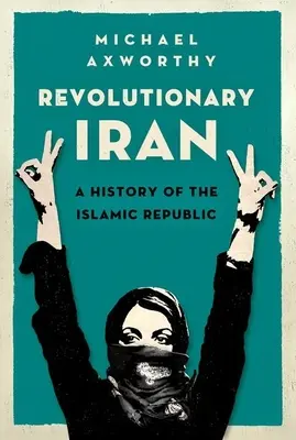 Irán revolucionario: Historia de la República Islámica - Revolutionary Iran: A History of the Islamic Republic