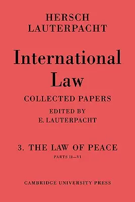 Derecho internacional: Volumen 3, Partes 2-6: El derecho de la paz, Partes II-VI - International Law: Volume 3, Part 2-6: The Law of Peace, Parts II-VI