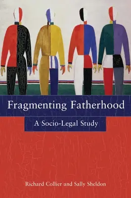 Fragmentar la paternidad: Un estudio sociojurídico - Fragmenting Fatherhood: A Socio-Legal Study
