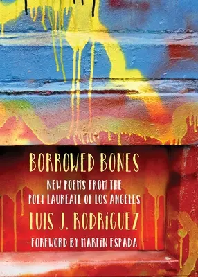 Huesos prestados: Nuevos poemas del poeta laureado de Los Ángeles - Borrowed Bones: New Poems from the Poet Laureate of Los Angeles