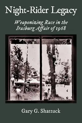 El legado del jinete nocturno: Weaponizing Race in the Irasburg Affair of 1968 (El arma de la raza en el caso Irasburg de 1968) - Night-Rider Legacy: Weaponizing Race in the Irasburg Affair of 1968