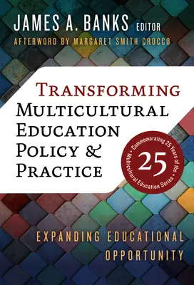 Transformar la política y la práctica de la educación multicultural: Ampliar las oportunidades educativas - Transforming Multicultural Education Policy and Practice: Expanding Educational Opportunity