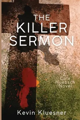 El sermón asesino: Una Novela de Cole Huebsch - The Killer Sermon: A Cole Huebsch Novel