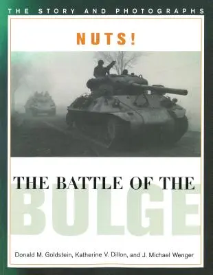 La batalla de las Ardenas: Historia y fotografías - Nuts! the Battle of the Bulge: The Story and Photographs