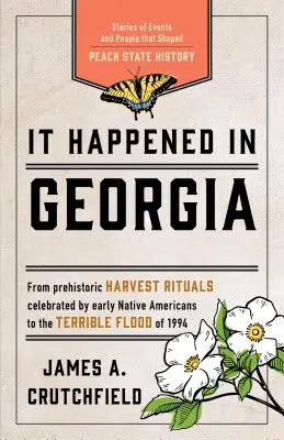 Sucedió en Georgia: Relatos de acontecimientos y personajes que forjaron la historia del Estado del Melocotón, tercera edición - It Happened in Georgia: Stories of Events and People that Shaped Peach State History, Third Edition