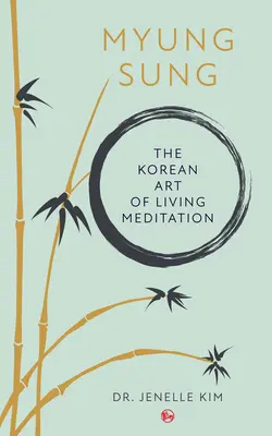 Myung Sung El arte coreano de vivir la meditación - Myung Sung: The Korean Art of Living Meditation