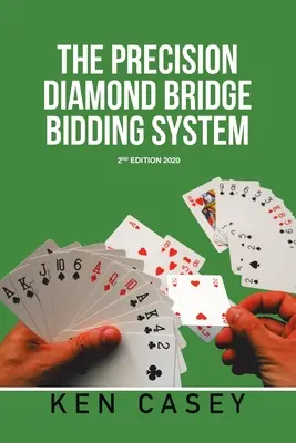 El sistema de pujas de precisión de Diamond Bridge: 2ª edición 2020 - The Precision Diamond Bridge Bidding System: 2Nd Edition 2020