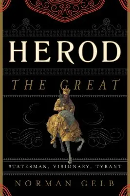 Herodes el Grande: Estadista, visionario, tirano - Herod the Great: Statesman, Visionary, Tyrant