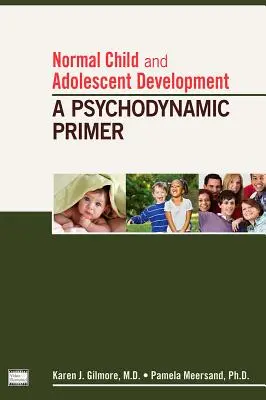 Desarrollo normal del niño y el adolescente: A Psychodynamic Primer - Normal Child and Adolescent Development: A Psychodynamic Primer